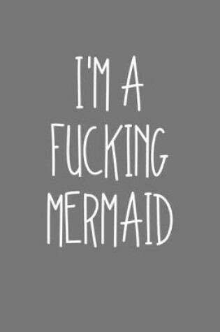 Cover of Im A Fucking Mermaid