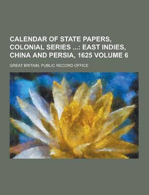 Book cover for Calendar of State Papers, Colonial Series Volume 6