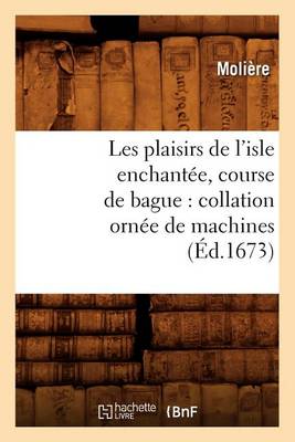 Book cover for Les Plaisirs de l'Isle Enchantee, Course de Bague: Collation Ornee de Machines (Ed.1673)