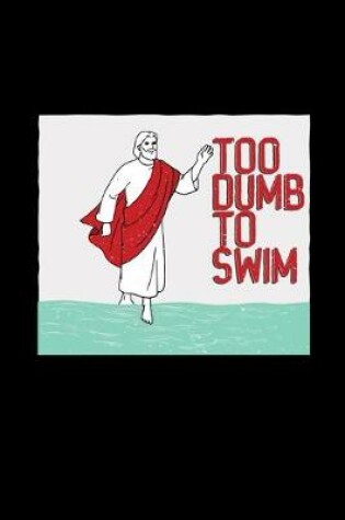 Cover of Too dumb to swim