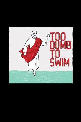 Book cover for Too dumb to swim