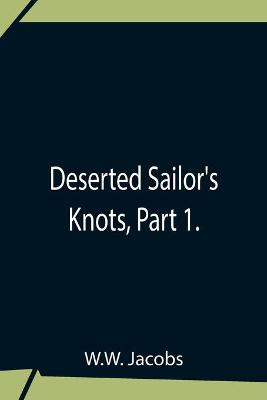 Book cover for Deserted Sailor'S Knots, Part 1.