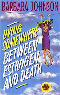 Cover of Living Somewhere Between Estrogen and Death