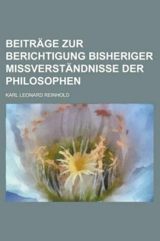 Cover of Beitrage Zur Berichtigung Bisheriger Missverstandnisse Der Philosophen