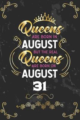 Book cover for Queens Are Born In August But The Real Queens Are Born On August 31