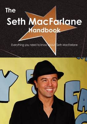 Book cover for The Seth MacFarlane Handbook - Everything You Need to Know about Seth MacFarlane