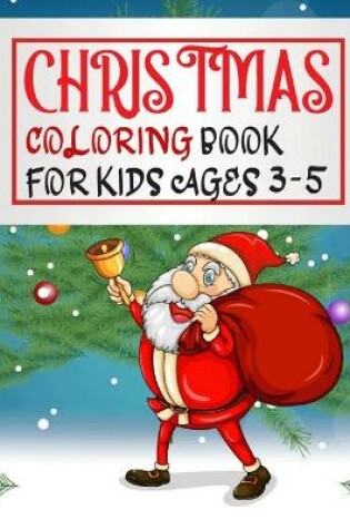 Cover of Christmas Coloring Book For Kids Ages 3-5