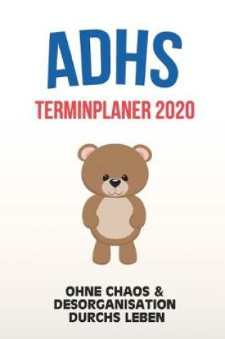 Cover of ADHS Terminplaner 2020 - Ohne Chaos & Desorganisation durchs Leben