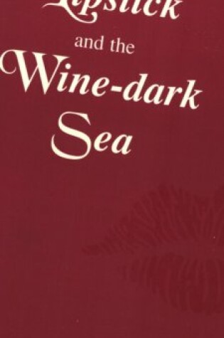 Cover of Red Lipstick and the Wine Dark Sea