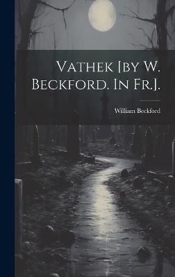 Book cover for Vathek [by W. Beckford. In Fr.].