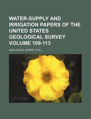 Book cover for Water-Supply and Irrigation Papers of the United States Geological Survey Volume 109-113