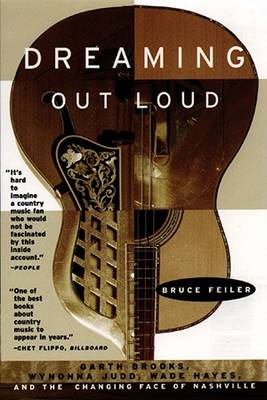 Book cover for Dreaming out Loud: Garth Brooks, Wynonna Judd, Wade Hayes and the Changing Face of Nashville