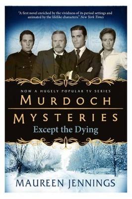 Book cover for Murdoch Mysteries - Except the Dying