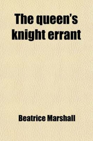 Cover of The Queen's Knight Errant; A Story of the Days of Sirs Walter Ralegh