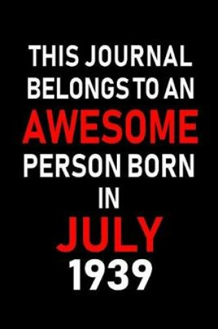 Cover of This Journal belongs to an Awesome Person Born in July 1939