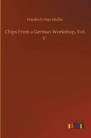 Cover of Chips From a German Workshop, Vol. V.