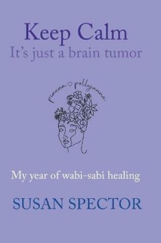 Cover of Keep Calm, It's Just a Brain Tumor