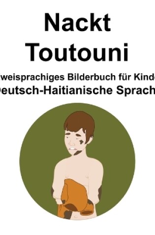 Cover of Deutsch-Haitianische Sprache Nackt / Toutouni Zweisprachiges Bilderbuch für Kinder