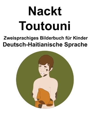 Book cover for Deutsch-Haitianische Sprache Nackt / Toutouni Zweisprachiges Bilderbuch für Kinder