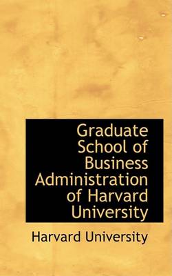 Book cover for Graduate School of Business Administration of Harvard University