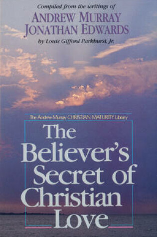 Cover of The Believer's Secret of Christian Love