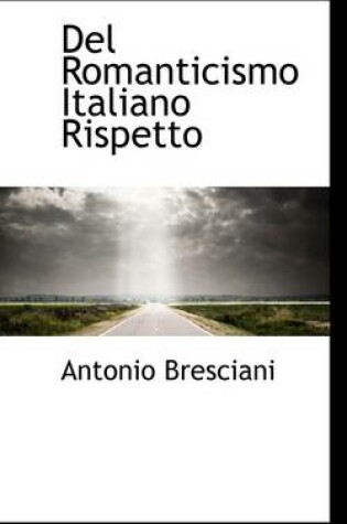 Cover of del Romanticismo Italiano Rispetto