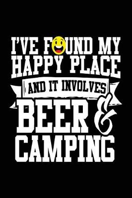 Book cover for I've Found My Happy Place And It Involves Beer & Camping