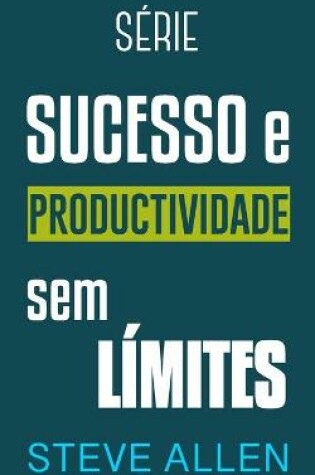 Cover of Serie Sucesso e produtividade sem limites
