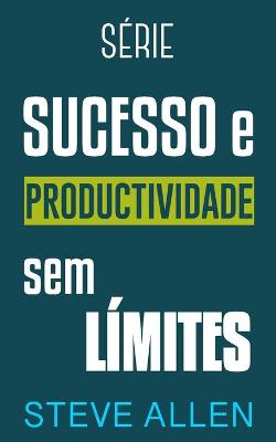 Cover of Serie Sucesso e produtividade sem limites