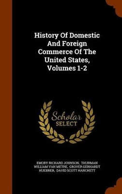 Book cover for History of Domestic and Foreign Commerce of the United States, Volumes 1-2