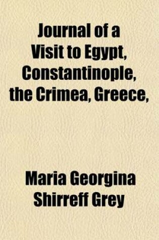 Cover of Journal of a Visit to Egypt, Constantinople, the Crimea, Greece,   In the Suite of the Prince and Princess of Wales