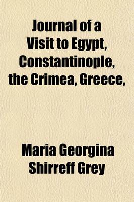 Book cover for Journal of a Visit to Egypt, Constantinople, the Crimea, Greece,   In the Suite of the Prince and Princess of Wales