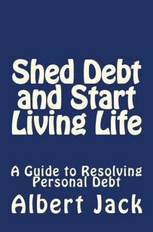 Cover of Shed Debt and Start Living Life