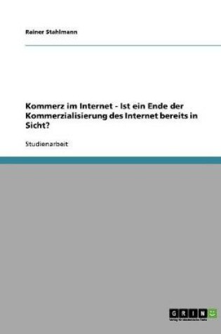 Cover of Kommerz im Internet - Ist ein Ende der Kommerzialisierung des Internet bereits in Sicht?