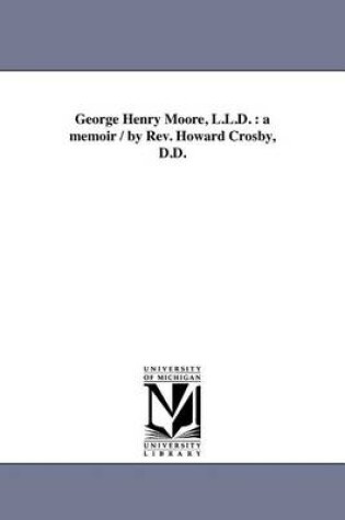Cover of George Henry Moore, L.L.D.