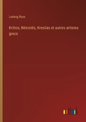 Book cover for Kritios, Nésiotés, Kresilas et autres artistes grecs