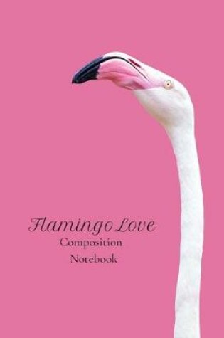 Cover of Flamingo Love Composition Notebook