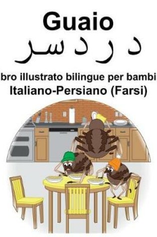 Cover of Italiano-Persiano (Farsi) Guaio/&#1583;&#1585;&#1583;&#1587;&#1585; Libro illustrato bilingue per bambini