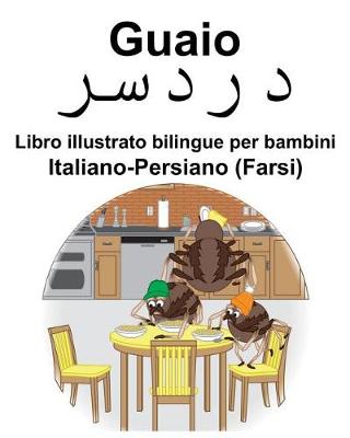 Book cover for Italiano-Persiano (Farsi) Guaio/&#1583;&#1585;&#1583;&#1587;&#1585; Libro illustrato bilingue per bambini