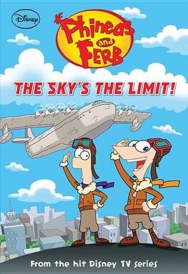 Cover of Phineas and Ferb the Sky's the Limit!