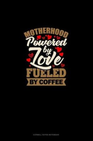 Cover of Motherhood Powered By Love Fueled By Coffee