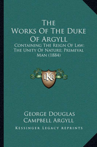 Cover of The Works of the Duke of Argyll the Works of the Duke of Argyll