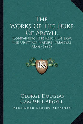 Book cover for The Works of the Duke of Argyll the Works of the Duke of Argyll