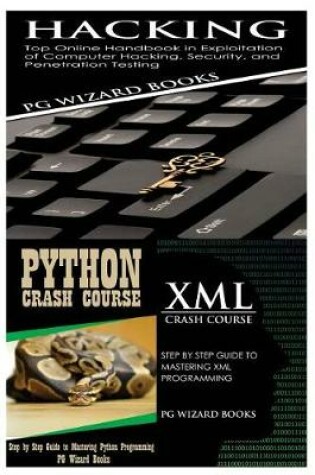 Cover of Hacking + Python Crash Course + XML Crash Course