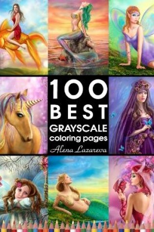 Cover of 100 BEST GRAYSCALE coloring pages by Alena Lazareva