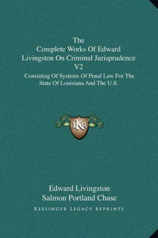 Cover of The Complete Works of Edward Livingston on Criminal Jurisprudence V2