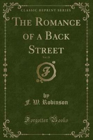 Cover of The Romance of a Back Street, Vol. 25 (Classic Reprint)