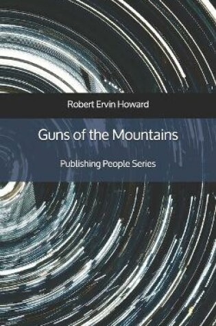 Cover of Guns of the Mountains - Publishing People Series