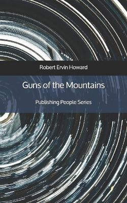 Book cover for Guns of the Mountains - Publishing People Series