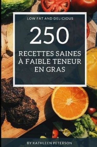 Cover of 250 Recettes saines à faible teneur en gras